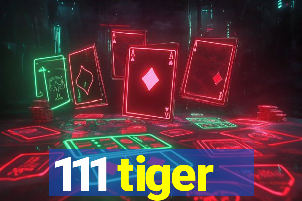 111 tiger